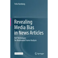 Revealing Media Bias in News Articles: Nlp Techniques for Automated Frame Analysis