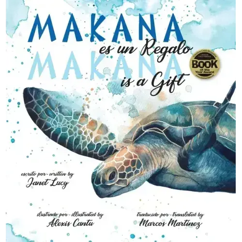 MAKANA es un Regalo / MAKANA is a Gift: A Little Green Sea Turtle's Quest for Identity and Purpose