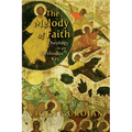 Melody of Faith: Theology in an Orthodox Key