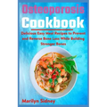 Osteoporosis Cookbook: Delicious Easy Meal Recipes to Prevent and Reverse Bone Loss While Building Stronger Bones