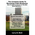 The Complete Guide to Becoming a Bail Bondsman: How to Start a Career in the Bail Bond Business