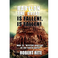 Babylon the Great is Fallen, is Fallen!: Who is "Mystery Babylon" of the End of Days?
