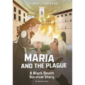 Maria and the Plague: A Black Death Survival Story
