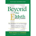 Beyond The E-Myth: The Evolution of an Enterprise: From a Company of One to a Company of 1,000!