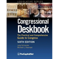 Congressional Deskbook: The Practical and Comprehensive Guide to Congress, Sixth Edition