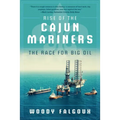 Rise of the Cajun Mariners: The Race for Big Oil