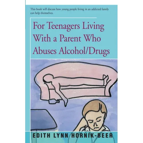 For Teenagers Living with a Parent Who Abuses Alcohol/Drugs