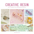 Creative Resin: Easy Techniques for Contemporary Resin Art
