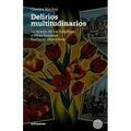Delirios Multitudinarios: La Manía De Los Tulipanes Y Otras Famosas Burbujas Financieras