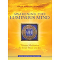 Awakening the Luminous Mind: Tibetan Meditation for Inner Peace and Joy