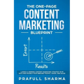The One-Page Content Marketing Blueprint: Step by Step Guide to Launch a Winning Content Marketing Strategy in 90 Days or Less and Double Your Inbound