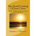 The Second Coming Of Jesus Christ: End Time Mysteries Revealed