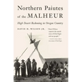 Northern Paiutes of the Malheur: High Desert Reckoning in Oregon Country