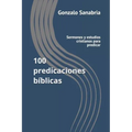 100 predicaciones bíblicas: Sermones y estudios cristianos para predicar