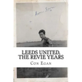 Leeds United, the Revie Years: A fan's memoir