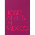 Josef Albers in Mexico