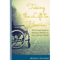 Taking the Lift to Heaven: The Pocket Guide to Adaptive Ministry in Your Catholic Parish