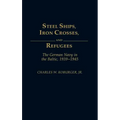 Steel Ships, Iron Crosses, and Refugees: The German Navy in the Baltic, 1939-1945