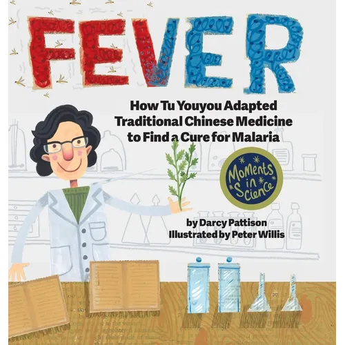 Fever: How Tu Youyou Adapted Traditional Chinese Medicine to Find a Cure for Malaria