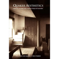 Quaker Aesthetics: Reflections on a Quaker Ethic in American Design and Consumption, 172-192