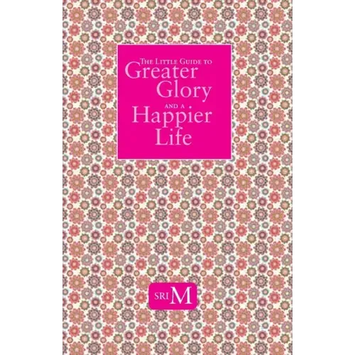 The Little Guide to Greater Glory and A Happier Life