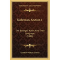 Kafiristan, Section 1: The Bashgeli Kafirs And Their Language (1880)