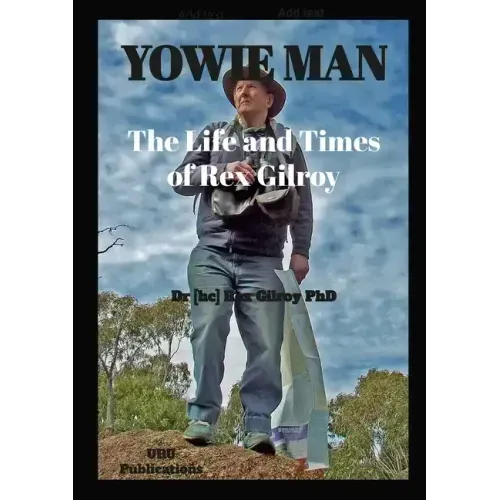 Yowie Man - The Life and Times of Rex Gilroy.