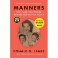 Manners Will Take You Where Brains and Money Won't: Wisdom from Momma and 35 Years at NASA