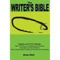 The Writer's Bible: Digital and Print Media: Skills, Promotion, and Marketing for Novelists, Playwrights, and Script Writers. Writing Ente