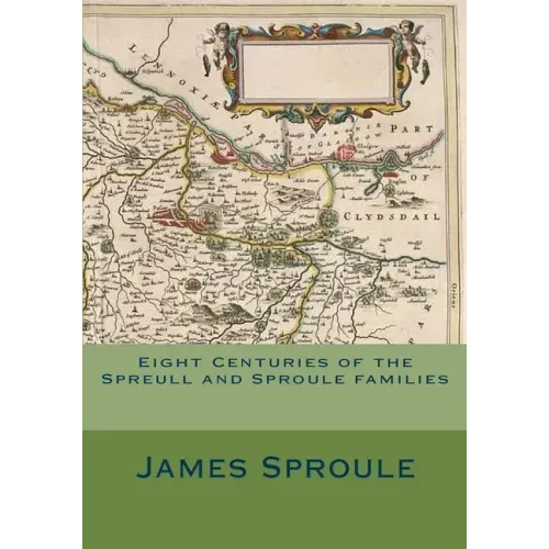 Eight Centuries of the Spreull and Sproule families