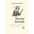 Stormy Outside: The Adventures and Misadventures of a Forester and His Dog