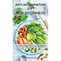 Аnti-Inflаmmаtory Diet for Beginners: The 21-Dаy Meаl Рlаn Scientificаlly Рroven to Fight Infl&#