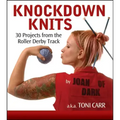 Knockdown Knits: 30 Projects from the Roller Derby Track