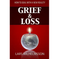 Grief and Loss: How to Deal With a New Reality