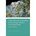 Critical Minerals, Sustainability, and the Energy Transition in the Global South: A Justice Perspective