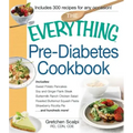 The Everything Pre-Diabetes Cookbook: Includes Sweet Potato Pancakes, Soy and Ginger Flank Steak, Buttermilk Ranch Chicken Salad, Roasted Butternut Sq