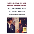 Mystery, Suspense, Film Noir and Detective Movies on DVD: A Guide to the Best in Cinema Thrills