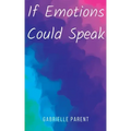 If Emotions Could Speak