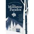 The Mistletoe Paradox: A Monday Night Anthology