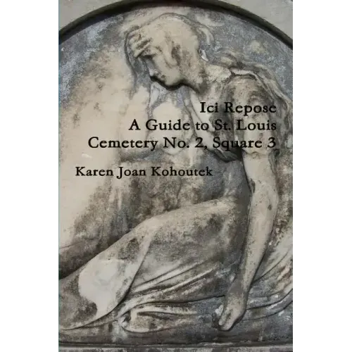 Ici Repose: A Guide to St. Louis Cemetery No. 2, Square 3