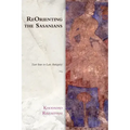 Reorienting the Sasanians: East Iran in Late Antiquity