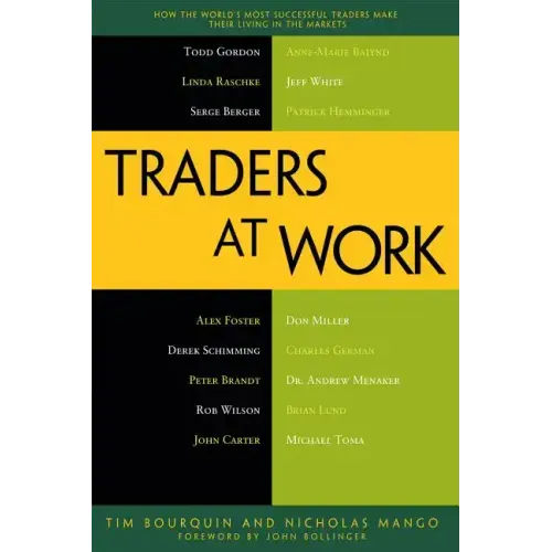 Traders at Work: How the World's Most Successful Traders Make Their Living in the Markets