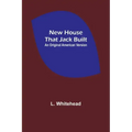 New House That Jack Built. An Original American Version