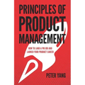 Principles of Product Management: How to Land a PM Job and Launch Your Product Career