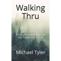 Walking Thru: A Couple's Adventure on the Pacific Crest Trail