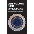 Astrology for Everyone: What It Is and How It Works