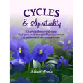 Cycles & Spirituality: Charting the natural signs God gave each teen girl & young woman to understand her unique cycles