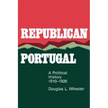 Republican Portugal: A Political History, 1910-1926