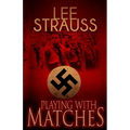 Playing with Matches: Coming of age in Hitler's Germany (a WW2 novel)