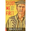 Shoot Me First: A Cattleman in Taliban Country. Twenty-Four Years in the Hotspots of Pakistan and Afghanistan.